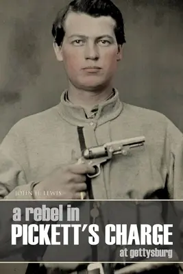 Un rebelle dans la charge de Pickett à Gettysburg (annoté) - A Rebel in Pickett's Charge at Gettysburg (Annotated)