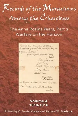 Les archives des Moraves chez les Cherokees, Volume 4 : Les années Anna Rosina, 2ème partie : 1810-1816 - Records of the Moravians Among the Cherokees, Volume 4: The Anna Rosina Years, Part 2: 1810-1816