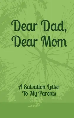 Cher papa, chère maman : Une lettre de salut à mes parents - Dear Dad, Dear Mom: A Salvation Letter To My Parents