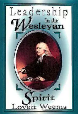 Le leadership dans l'esprit wesleyen - Leadership in the Wesleyan Spirit