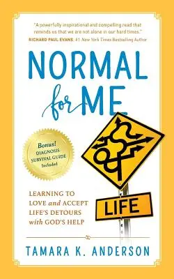 Normal For Me : Apprendre à aimer et à accepter les détours de la vie avec l'aide de Dieu - Normal For Me: Learning to Love and Accept Life's Detours with God's Help