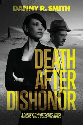 La mort après le déshonneur : Un roman policier de Dickie Floyd - Death after Dishonor: A Dickie Floyd Detective Novel