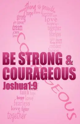 Sois fort et courageux : Affirmations bibliques pour les patientes et les survivantes du cancer du sein - Be strong & courageous: Biblical Affirmations for Breast Cancer Patients and Survivors