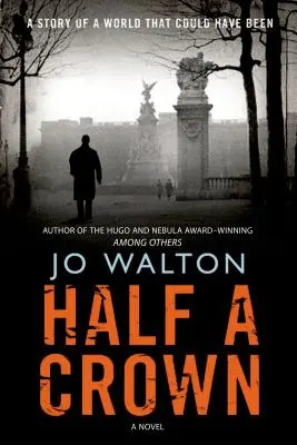 Une demi-couronne : L'histoire d'un monde qui aurait pu être - Half a Crown: A Story of a World That Could Have Been