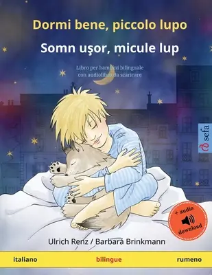 Dormi bene, piccolo lupo - Somn uşor, micule lup (italiano - rumeno) : Livre pour bambins bilingue avec audiolibro à télécharger - Dormi bene, piccolo lupo - Somn uşor, micule lup (italiano - rumeno): Libro per bambini bilinguale con audiolibro da scaricare