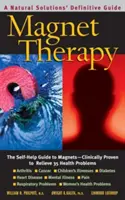 Magnet Therapy, deuxième édition : Le guide d'auto-assistance des aimants - cliniquement prouvé pour soulager 35 problèmes de santé - Magnet Therapy, Second Edition: The Self-Help Guide to Magnets--Clinically Proven to Relieve 35 Health Problems