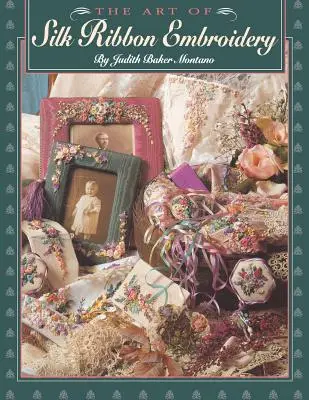 Art of Silk Ribbon Embroidery - The - Print on Demand Edition (L'art de la broderie au ruban de soie - L'édition imprimée à la demande) - Art of Silk Ribbon Embroidery - The - Print on Demand Edition
