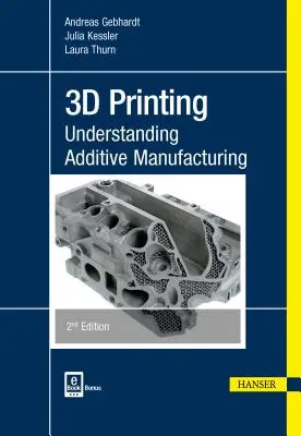 Impression 3D 2e : Comprendre la fabrication additive - 3D Printing 2e: Understanding Additive Manufacturing