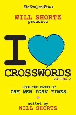 Le New York Times Will Shortz présente I Love Crosswords : Volume 2 - The New York Times Will Shortz Presents I Love Crosswords: Volume 2