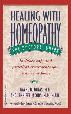 Guérir par l'homéopathie : le guide du médecin - Healing with Homeopathy: The Doctors' Guide