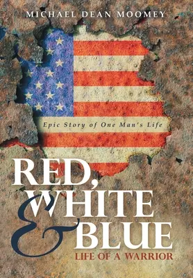 Rouge, blanc et bleu : La vie d'un guerrier - Red, White & Blue: Life of a Warrior