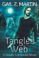 La toile enchevêtrée : Un roman sur les curiosités mortelles - Tangled Web: A Deadly Curiosities Novel