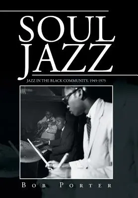 Soul Jazz : Le jazz dans la communauté noire, 1945-1975 - Soul Jazz: Jazz in the Black Community, 1945-1975