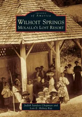 Wilhoit Springs : La station perdue de Molalla - Wilhoit Springs: Molalla's Lost Resort