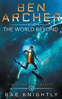 Ben Archer et le monde de l'au-delà (The Alien Skill Series, Book 4) - Ben Archer and the World Beyond (The Alien Skill Series, Book 4)