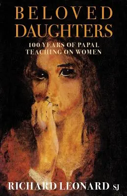 Filles bien-aimées : 100 ans d'enseignement papal sur les femmes - Beloved Daughters: 100 Years of Papal Teaching on Women