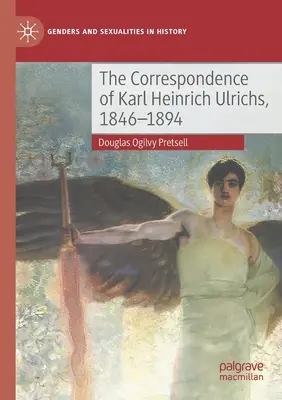 La correspondance de Karl Heinrich Ulrichs, 1846-1894 - The Correspondence of Karl Heinrich Ulrichs, 1846-1894