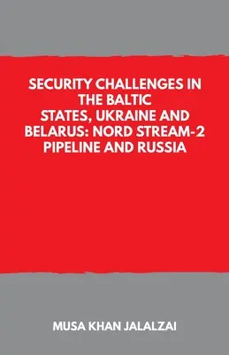 Défis sécuritaires dans les États baltes, en Ukraine et au Belarus : le gazoduc Nord Stream-2 et la Russie - Security Challenges in the Baltic States, Ukraine and Belarus: Nord Stream-2 Pipeline and Russia