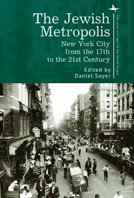 La métropole juive : La ville de New York du 17e au 21e siècle - The Jewish Metropolis: New York City from the 17th to the 21st Century