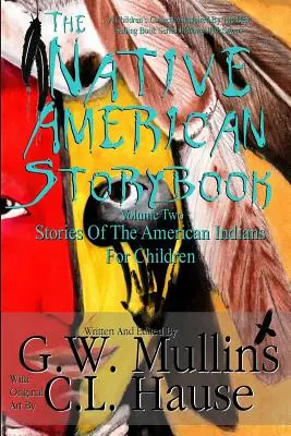 The Native American Story Book Volume 2 Histoires des Indiens d'Amérique pour les enfants - The Native American Story Book Volume Two Stories Of The American Indians For Children