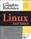 Linux : La référence complète, sixième édition - Linux: The Complete Reference, Sixth Edition