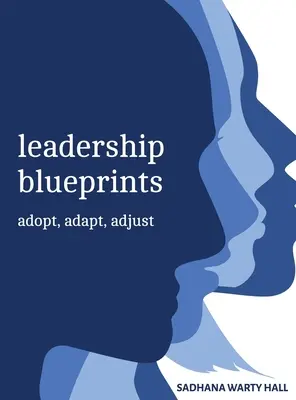 Leadership Blueprints adopter, adapter, ajuster - Leadership Blueprints adopt, adapt, adjust