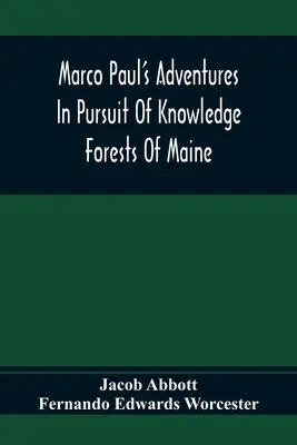 Les aventures de Marco Paul à la poursuite de la connaissance ; Les forêts du Maine - Marco Paul'S Adventures In Pursuit Of Knowledge; Forests Of Maine