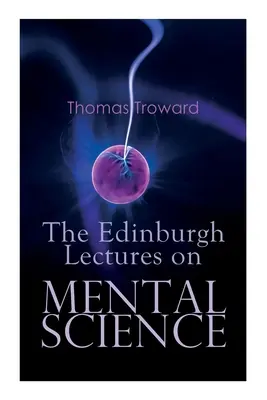 Les conférences d'Édimbourg sur la science mentale - The Edinburgh Lectures on Mental Science