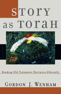 L'histoire en tant que Torah : Lire les récits de l'Ancien Testament de manière éthique - Story as Torah: Reading Old Testament Narrative Ethically