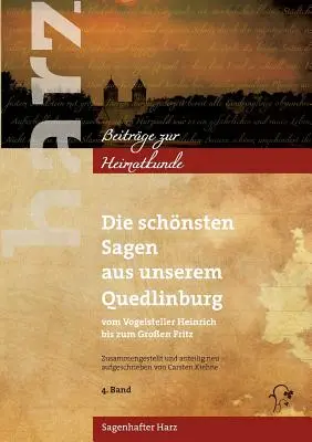 Les plus belles histoires de notre ville de Quedlinburg : De Vogelsteller Heinrich jusqu'à Groen Fritz - Die schnsten Sagen aus unserem Quedlinburg: Vom Vogelsteller Heinrich bis zum Groen Fritz