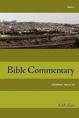 Zerr Bible Commentary Vol. 4 Jérémie - Malachie - Zerr Bible Commentary Vol. 4 Jeremiah - Malachi