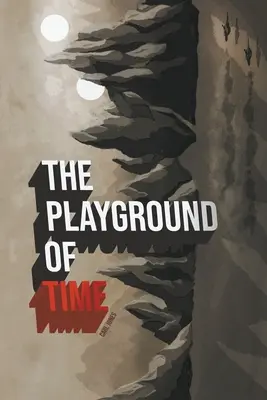 Le terrain de jeu du temps - The Playground of Time