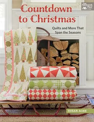 Compte à rebours de Noël : Quilts et autres qui traversent les saisons - Countdown to Christmas: Quilts and More That Span the Seasons