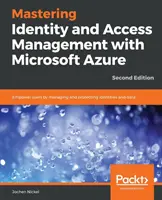 Maîtriser la gestion des identités et des accès avec Microsoft Azure - Deuxième édition : Donner du pouvoir aux utilisateurs en gérant et en protégeant les identités et les données, 2e édition - Mastering Identity and Access Management with Microsoft Azure - Second Edition: Empower users by managing and protecting identities and data, 2nd Edit