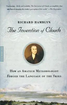 L'invention des nuages : comment un météorologue amateur a forgé le langage du ciel - The Invention of Clouds: How an Amateur Meteorologist Forged the Language of the Skies