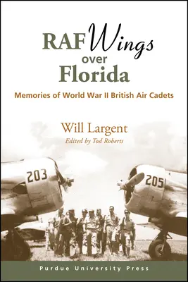 Les ailes de la RAF en Floride : Souvenirs des cadets de l'air britanniques de la Seconde Guerre mondiale - RAF Wings over Florida: Memories of World War II British Air Cadets