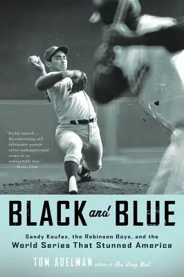 Noir et bleu : Sandy Koufax, les Robinson Boys et les World Series qui ont stupéfié l'Amérique - Black and Blue: Sandy Koufax, the Robinson Boys, and the World Series That Stunned America
