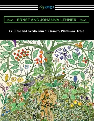 Folklore et symbolisme des fleurs, des plantes et des arbres - Folklore and Symbolism of Flowers, Plants and Trees