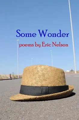 Quelques merveilles : poèmes - Some Wonder: poems