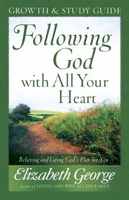 Suivre Dieu de tout son coeur : Croire et vivre le plan de Dieu pour vous - Following God with All Your Heart: Believing and Living God's Plan for You