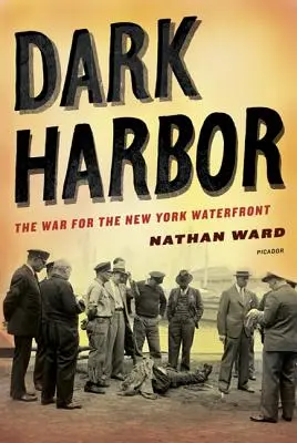 Dark Harbor : La guerre pour le front de mer de New York - Dark Harbor: The War for the New York Waterfront