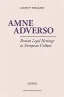 Amne Adverso : L'héritage juridique romain dans la culture européenne - Amne Adverso: Roman Legal Heritage in European Culture