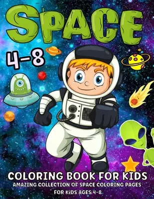 Livre de coloriage sur l'espace pour les enfants de 4 à 8 ans : Livre de coloriage fantastique sur l'espace avec des planètes, des astronautes, des vaisseaux spatiaux, des fusées 52 pages de coloriage sur l'espace pour les enfants de 4 à 8 ans. - Space Coloring Book For Kids Ages 4-8: Fantastic Outer Space Coloring Book With Planets, Astronauts, Space Ships, Rockets 52 Space Coloring Pages For