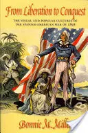 De la libération à la conquête : Les cultures visuelles et populaires de la guerre hispano-américaine de 1898 - From Liberation to Conquest: The Visual and Popular Cultures of the Spanish-American War of 1898