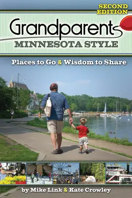 Les grands-parents du Minnesota : Lieux à visiter et sagesse à partager - Grandparents Minnesota Style: Places to Go and Wisdom to Share