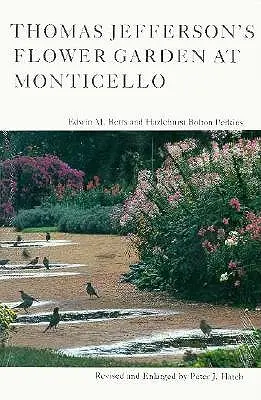 Le jardin de fleurs de Thomas Jefferson à Monticello, 3e édition - Thomas Jefferson's Flower Garden at Monticello, 3rd Ed