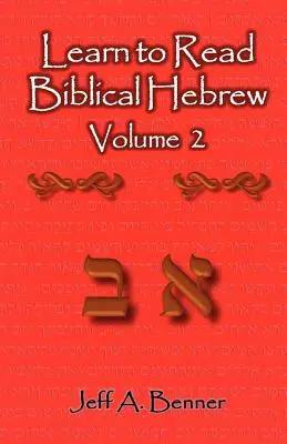 Apprendre à lire l'hébreu biblique Volume 2 - Learn to Read Biblical Hebrew Volume 2