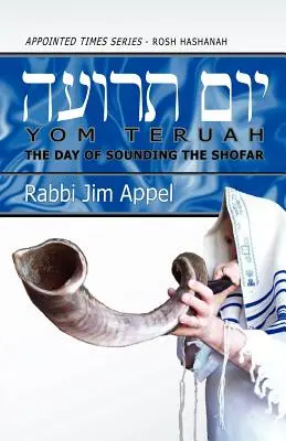 Rosh Hashanah, Yom Teruah, le jour où l'on sonne le Shofar - Rosh Hashanah, Yom Teruah, The Day of Sounding the Shofar