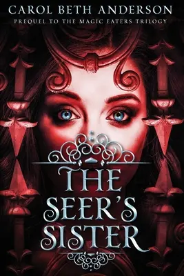 La sœur du voyant : Préquelle de la trilogie des Mangeurs de Magie - The Seer's Sister: Prequel to The Magic Eaters Trilogy