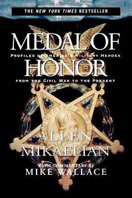 Médaille d'honneur : Profils des héros militaires américains de la guerre civile à nos jours - Medal of Honor: Profiles of America's Military Heroes from the Civil War to the Present